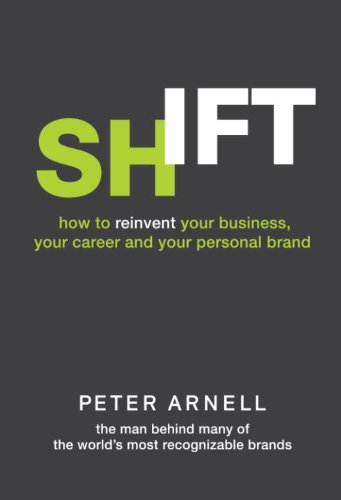Shift: How to Reinvent Your Business, Your Career, and Your Personal Brand