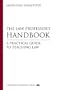 The Law Professor's Handbook: A Practical Guide to Teaching Law Students