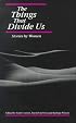 The Things That Divide Us: Stories by Women