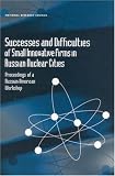 Successes and Difficulties of Small Innovative Firms in Russian Nuclear Cities: Proceedings of a Russian-American Workshop (Compass Series (Washington, D.C.).)