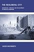 The Neoliberal City: Governance, Ideology, and Development in American Urbanism