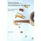Orthodox and Alternative Medicine: Politics, Professionalization and Health Care by  Mike Saks