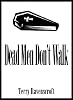 Dead Men Don't Walk