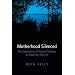 Motherhood Silenced: The Experiences of Natural Mothers on Adoption Reunion