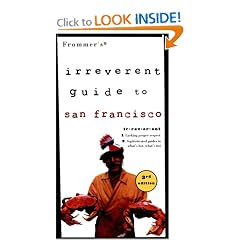 Frommer's Irreverent Guide to San Francisco, 3rd Edition (Irreverent)