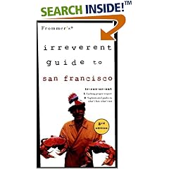 Frommer's Irreverent Guide to San Francisco, 3rd Edition (Irreverent)