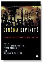 Cinema Divinite: Religion, Theology and the Bible in Film