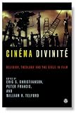 Cinema Divinite: Religion, Theology and the Bible in Film