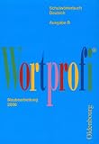 Wortprofi B. Schulw�rterbuch Deutsch. Bayern. Neubearbeitung 2006