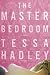 Tessa Hadley: The Master Bedroom: A Novel