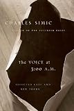 The Voice at 3:00 A.M.: Selected Late and New Poems
