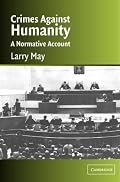 Crimes against Humanity: A Normative Account (Cambridge Studies in Philosophy and Law)