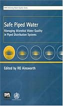 Safe Piped Water: Managing Microbial Water Quality in Piped Distribution Systems