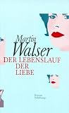 Der Lebenslauf der Liebe: Roman - Martin Walser