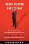 Bobby Fischer Goes to War