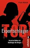 Exportschlager Tod: Deutsche S�ldner als Handlanger des Krieges title=