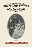 Missionaries, indigenous peoples, and cultural exchange
