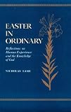 Easter in Ordinary: Reflections on Human Experience and the Knowledge of God
