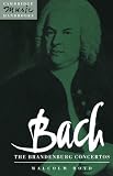 Bach: The Brandenburg Concertos (Cambridge Music Handbooks) Malcolm Boyd