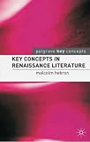 Key Concepts in Renaissance Literature (Palgrave Key Concepts: Literature)