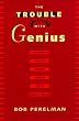 The Trouble with Genius: Reading Pound, Joyce, Stein, and Zukofsky