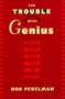 The Trouble with Genius: Reading Pound, Joyce, Stein, and Zukofsky