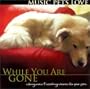 While You Are Gone: Music Pets Love