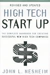 High Tech Start-up: The Complete How-to Handbook for Creating Successful New High Tech Companies