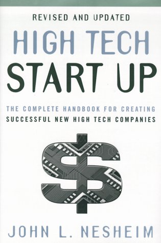High Tech Start Up, Revised and Updated: The Complete Handbook For Creating Successful New High Tech Companies