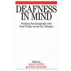 Deafness in Mind: Working Psychologically with Deaf People Across the Lifespan