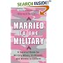 Married to the Military: A Survival Guide for Military Wives, Girlfriends, and Women in Uniform