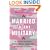 Married to the Military: A Survival Guide for Military Wives, Girlfriends, and Women in Uniform