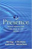 Presence: Human Purpose and the Field of the Future