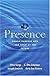 Presence : Human Purpose and the Field of the Future