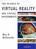 The Science of Virtual Reality and Virtual Environments: A Technical, Scientific and Engineering Reference on Virtual Environments