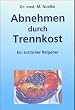 Abnehmen durch Trennkost: Ein �rztlicher Ratgeber