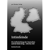 Intimfeinde. Die Selbstteilung der Deutschen und der Kalte Krieg - 1945 bis 1949von "Reinhard Leube"