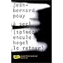 A sec ! (Spinoza encule Hegel le retour)
