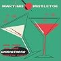 Martinis & Mistletoe: Cool Tunes for Your Christmas Cocktail Party