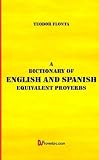 A Dictionary of English and Spanish Equivalent Proverbs