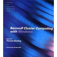 Beowulf Cluster Computing with Windows (Scientific and Engineering Computation)