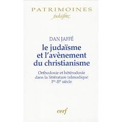 Le juda�sme et l'av�nement du christianisme : Orthodoxie et h�t�rodoxie dans la litt�rature talmunique Ier-IIe si�cles