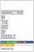 Marketing in the Age of Google, Revised and Updated: Your Online Strategy IS Your Business Strategy
