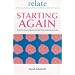 Starting Again: How to Learn from the Past for a Better Future (Relate Relationships)