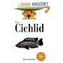 The Cichlid: An Owner'S Guide to a Happy Healthy Fish (Happy Healthy Pet)