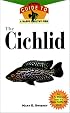 The Cichlid: An Owner'S Guide to a Happy Healthy Fish (Happy Healthy Pet)
