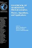 Handbook of Semidefinite Programming: Theory, Algorithms, and Applications (International Series in Operations Research and Management Science)