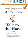 Talk to the Hand: The Utter Bloody Rudeness of the World Today, or Six Good Reasons to Stay Homeand Bolt the Door