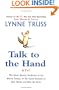 Talk to the Hand: The Utter Bloody Rudeness of the World Today, or Six Good Reasons to Stay Homeand Bolt the Door