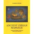 Ancient Indian Massage: Traditional Massage Techniques Based on the Ayurveda by Harish Johari